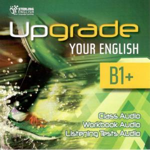 Upgrade Your English [B1+]: Class CDs